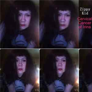 Zippy Kid - Cervical Cancer Of Irina FLAC