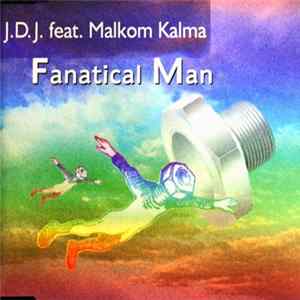 J.D.J. Featuring Malkom Kalma - Fanatical Man FLAC