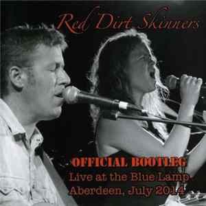 Red Dirt Skinners - Official Bootleg - Live at Blue Lamp Aberdeen, July 2014 FLAC