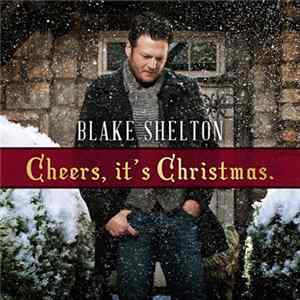 Blake Shelton - Cheers, It's Christmas FLAC