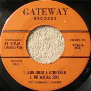 The Cathedral Singers - Jesus Christ A Little Child FLAC