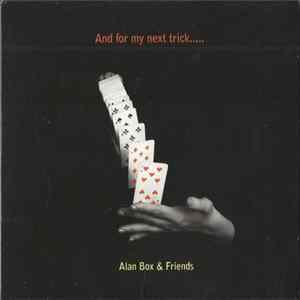 Alan Box & Friends - And For My Next Trick..... FLAC