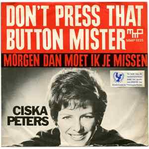 Ciska Peters - Don't Press That Button Mister / Morgen Dan Moet Ik Je Missen FLAC