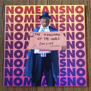 Nomeansno - The Worldhood Of The World (As Such) FLAC