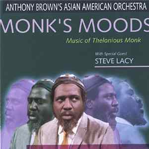 Anthony Brown's Asian American Orchestra With Special Guest Steve Lacy - Monk's Moods FLAC