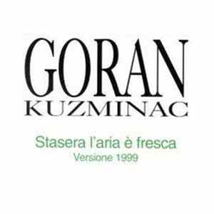 Goran Kuzminac - Stasera L'Aria E' Fresca Versione 1999 FLAC