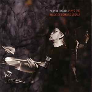 Nordic Trinity - Plays The Music Of Edward Vesala FLAC