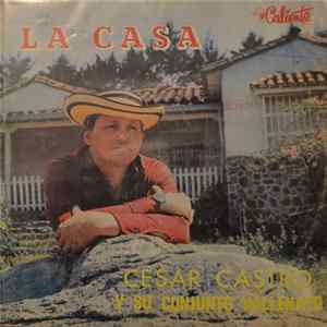 Cesar Castro Y Su Conjunto Vallenato - La Casa FLAC