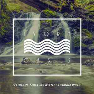 IV Edition Ft. Lilianna Wilde - Space Between FLAC