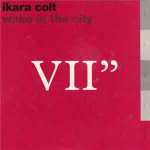 Ikara Colt - Wake In The City FLAC