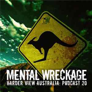 Mental Wreckage - Harder View Podcast 20 FLAC