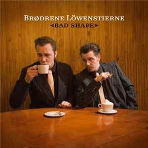 Brødrene Löwenstierne - Bad Shape FLAC