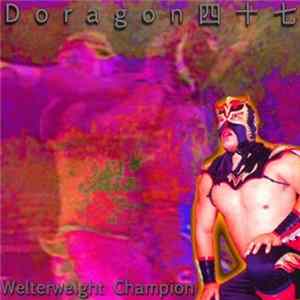 Doragon四十七 - Welterweight Champion FLAC