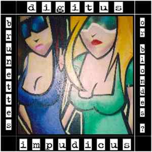 Digitus Impudicus - Brunettes Or Blondes ? FLAC