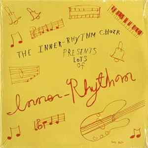 The Inner-Rhythm Choir - Presents Lots Of Inner-Rhythm FLAC