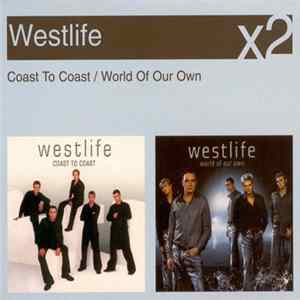 Westlife - Coast To Coast / World Of Our Own FLAC