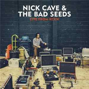 Nick Cave & The Bad Seeds - Live From KCRW FLAC
