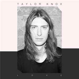 Taylor Knox - Love FLAC