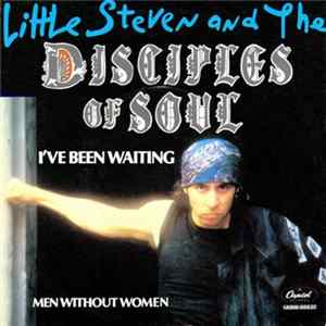 Little Steven And The Disciples Of Soul - I've Been Waiting / Men Without Women FLAC