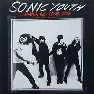 Sonic Youth - I Wanna Be Your Dog - Rare Tracks 1989-1995 FLAC