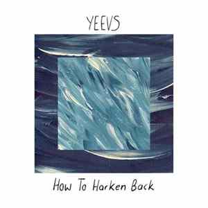 Yeevs - How To Harken Back FLAC