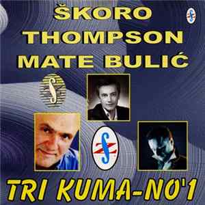 Škoro, Thompson, Mate Bulić - Tri Kuma - No'1 FLAC