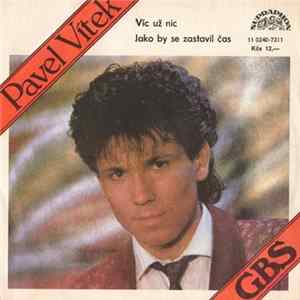 Pavel Vítek, GBS - Víc Už Nic / Jako By Se Zastavil Čas FLAC