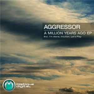 Aggressor - A Million Years Ago EP FLAC