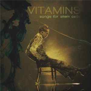 Vitamins - Songs For Stem Cells FLAC