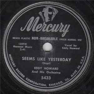 Eddy Howard And His Orchestra - Seems Like Yesterday / American Beauty Rose FLAC