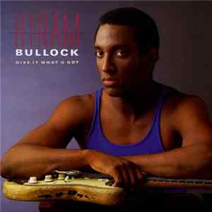 Hiram Bullock - Give It What U Got FLAC