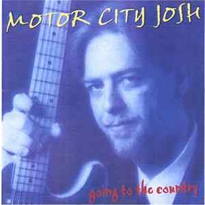 Motor City Josh - Going To The Country FLAC