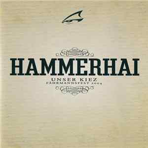 Hammerhai - Unser Kiez - Fährmannsfest 2004 FLAC