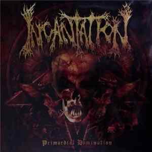 Incantation - Primordial Domination FLAC