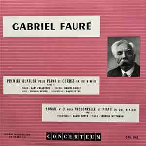 Gabriel Fauré, Gaby Casadesus, David Soyer, Leopold Mittman, William Schoen, Daniel Guilet - Premier Quatuor Pour Piano Et Cordes En Do Mineur, Opus 15 / Sonate N° 2 Pour Violoncelle Et Piano En Sol Mineur, Opus 117 FLAC