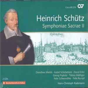 Heinrich Schütz - Dorothee Mields, Isabel Schicketanz, David Erler, Georg Poplutz, Tobias Mäthger, Felix Schwandtke, Felix Rumpf , Hans-Christoph Rademann - Symphoniae Sacrae II FLAC
