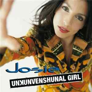 Josie - Unkunvenshunal Girl FLAC