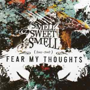 Fear My Thoughts - Smell Sweet Smell (2001-2002) FLAC
