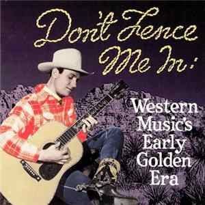 Various - Don't Fence Me In: Western Music's Early Golden Era FLAC