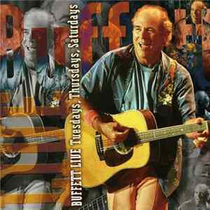 Jimmy Buffett - Buffet Live: Tuesdays, Thursdays And Saturdays FLAC