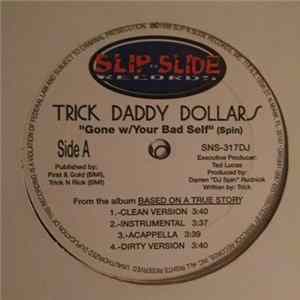 Trick Daddy Dollars - Gone W/Your Bad Self FLAC