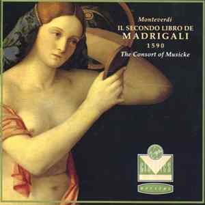 Monteverdi, The Consort Of Musicke - Il Secondo Libro De Madrigali 1590 FLAC
