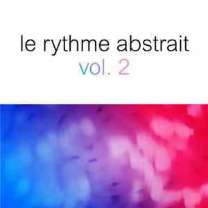 Raphaël Marionneau - Le Rythme Abstrait Vol. 2 FLAC