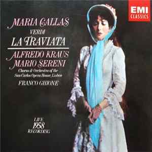 Verdi - Maria Callas - Alfredo Kraus, Mario Sereni, Chorus & Orchestra Of The San Carlos Opera House, Lisbon, Franco Ghione - La Traviata [Live 1958 Recording] FLAC