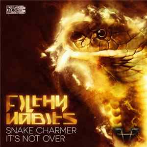 Filthy Habits - Snake Charmer / It's Not Over FLAC