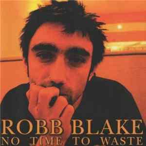 Robb Blake - No Time To Waste FLAC