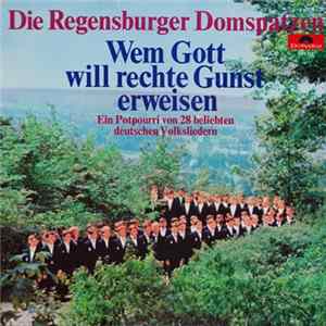 Die Regensburger Domspatzen - Wem Gott Will Rechte Gunst Erweisen FLAC