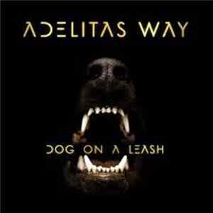 Adelitas Way - Dog On A Leash FLAC
