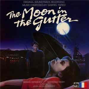 Gabriel Yared - The Moon In The Gutter (Original Soundtrack Recording) FLAC
