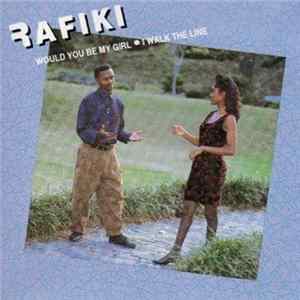 Rafiki - Would You Be My Girl / I Walk The Line FLAC